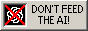 88x31 button containing a crossed out ChatGPT logo that reads 'DON'T FEED THE AI!'.