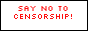 88x31 button that reads 'SAY NO TO CENSORSHIP!'.