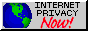 88x31 button containing an animated spinning Earth that reads 'INTERNET PRIVACY NOW!'.